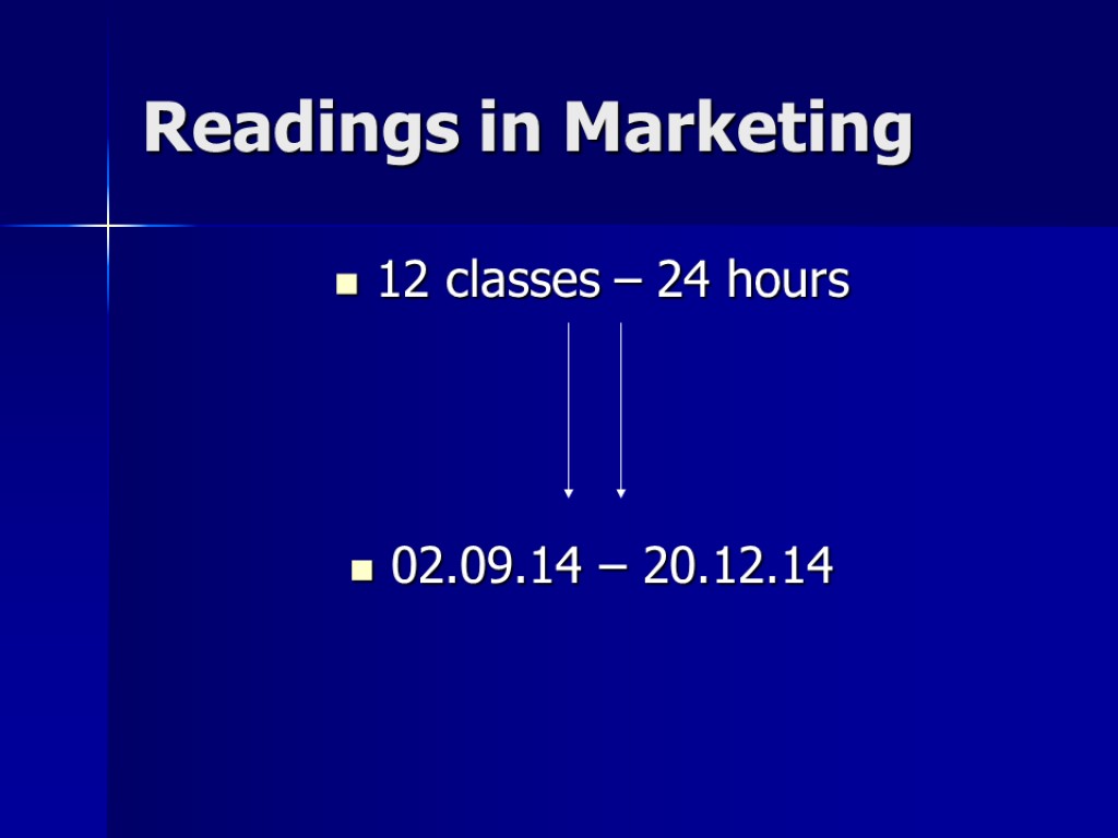 Readings in Marketing 12 classes – 24 hours 02.09.14 – 20.12.14